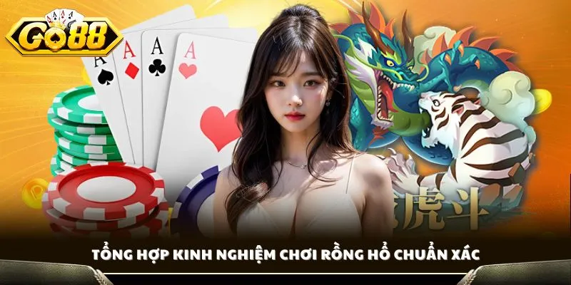 Tổng hợp kinh nghiệm chơi Rồng Hổ chuẩn xác