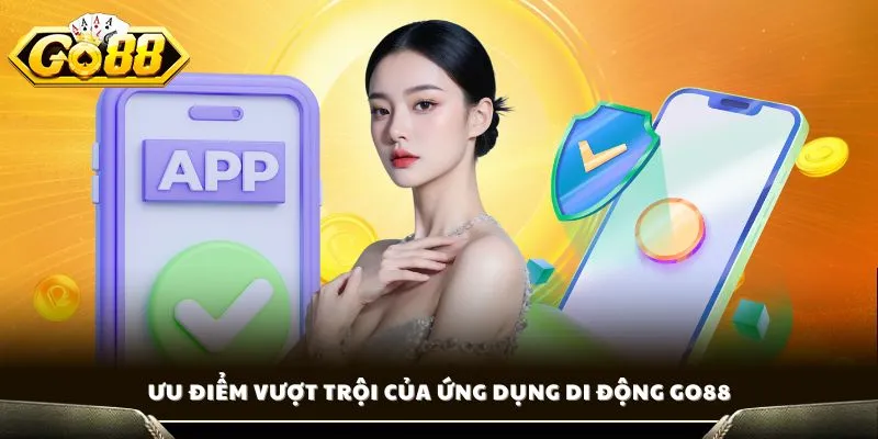 Ưu điểm vượt trội của ứng dụng di động GO88